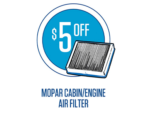 $5 Off on Mopar® Cabin/Engine Air Filter